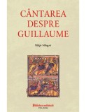 C&acirc;ntarea despre Guillaume - Poem epic francez din secolul al XII-lea ( ediție bilingvă )