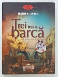 TREI INTR-O BARCA , FARA A MAI SOCOTI SI CAINELE de JEROME K. JEROME , 2014