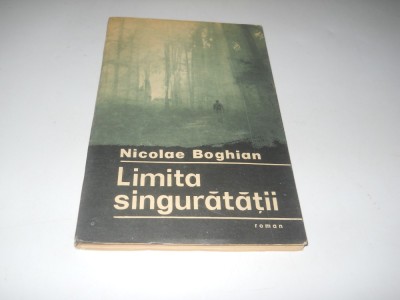 Limita Singuratatii - Nicolae Boghian, Carte Noua foto