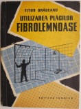 Utilizarea Placilor Fibrolemnoase - Titus Oradeanu - Carte Tehnica