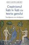 Crestinismul Fata In Fata Cu Teoria Genului, Jean-Claude Larchet - Editura Sophia