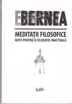AS - ERNEST BERNEA - MEDITATII FILOSOFICE NOTE PENTRU O FILOSOFIE INACTUALA foto