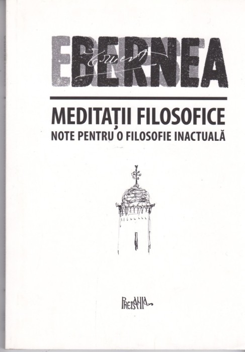 AS - ERNEST BERNEA - MEDITATII FILOSOFICE NOTE PENTRU O FILOSOFIE INACTUALA