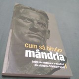 Cumpara ieftin CUM SA BIRUIM MANDRIA-LECTII DE VINDECARE AMANDRIEI