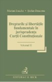 Drepturile si libertatile fundamentale in jurisprudenta Curtii Constitutionale Vol.2 - Marian Enache