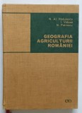GEOGRAFIA AGRICULTURII ROMANIEI de AL. RADULESCU , I. VELCEA , N. PETRESCU , BUCURESTI 1968