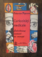 CURIOZITATI MEDICALE (CALEIDOSCOP MEDICAL DE VACANTA) DE OCTAVIAN POPESCU , 1992 foto