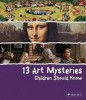 13 Art Mysteries Children Should Know