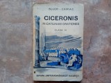 CICERONIS IN CATILINAM ORATIONES , CLASA A VI -A de BUJOR - CHIRIAC , 1938, TEXT IN LIMBA LATINA