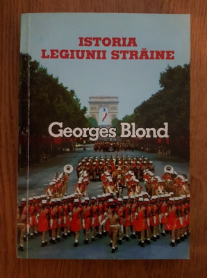 Istoria legiunii straine - Georges Blond foto
