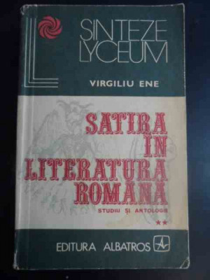 Satira In Literatura Romana - Studiu Si Antologie Ii - Virgiliu Ene ,545089 foto