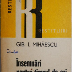 Insemnari pentru timpul de azi – Gib. I. Mihaescu