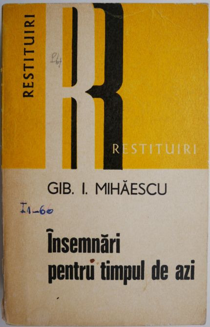 Insemnari pentru timpul de azi &ndash; Gib. I. Mihaescu