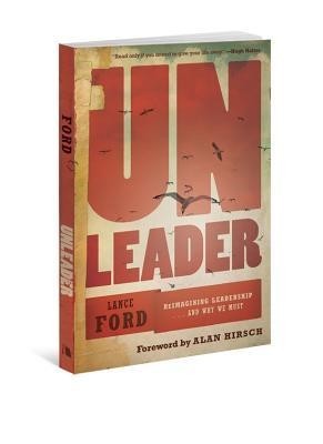 Unleader: Reimagining Leadership...and Why We Must foto