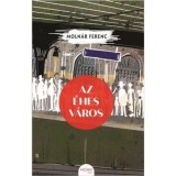Az &eacute;hes v&aacute;ros - Moln&aacute;r Ferenc