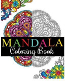 Mandala Coloring Book: 100+ Unique Mandala Designs and Stress Relieving Patterns for Adult Relaxation, Meditation, and Happiness (Magnificent