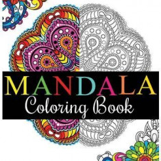 Mandala Coloring Book: 100+ Unique Mandala Designs and Stress Relieving Patterns for Adult Relaxation, Meditation, and Happiness (Magnificent