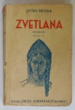 ZVETLANA , roman de OCTAV DESSILA , prefata de OCTAVIAN GOGA , 1939