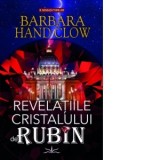 Revelatiile cristalului de rubin - Ana Maria Scarlat, Barbara Hand Clow