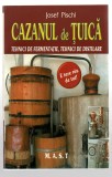 Cazanul de tuica - tehnici de fermentatie, tehnici de distilare - Josef Pischl, Ed. MAST, 2009