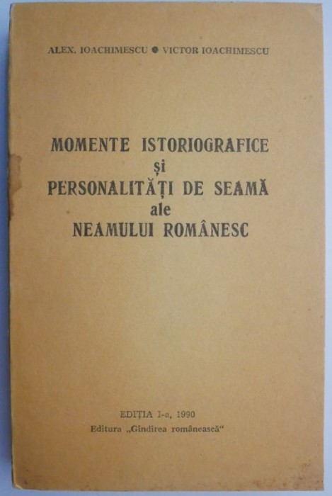 Momente istoriografice si personalitati de seama ale neamului romanesc &ndash; Alex. Ioachimescu, Victor Ioachimescu