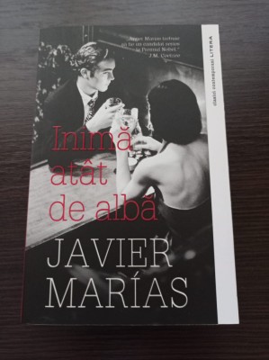 Javier Marias - Inima atat de alba foto