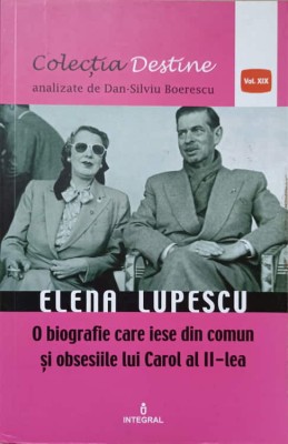 ELENA LUPESCU. O BIOGRAFIE CARE IESE DIN COMUN SI OBSESIILE LU CAROL AL II-LEA-DAN-SILVIU BOERESCU-236795 foto