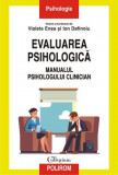 Evaluarea psihologica. Manualul psihologului clinician - Violeta Enea, Ion Dafinoiu