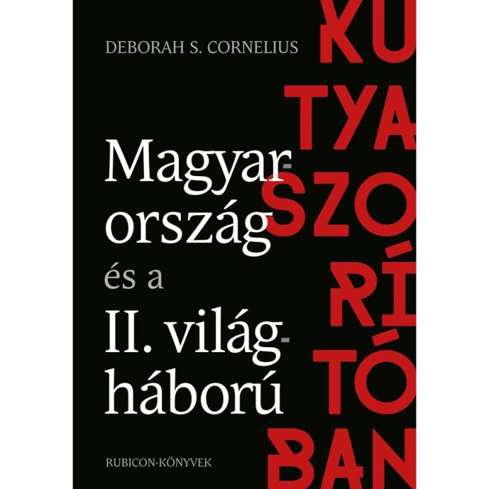 Kutyaszor&iacute;t&oacute;ban - Magyarorsz&aacute;g &eacute;s a II. vil&aacute;gh&aacute;bor&uacute; - Deborah S. Cornelius