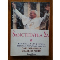 SANCTITATEA SA IOAN PAUL AL II-lea si ISTORIA SECRETA A TIMPURILOR NOASTRE - Carl BERNSTEIN si Marco POLITI