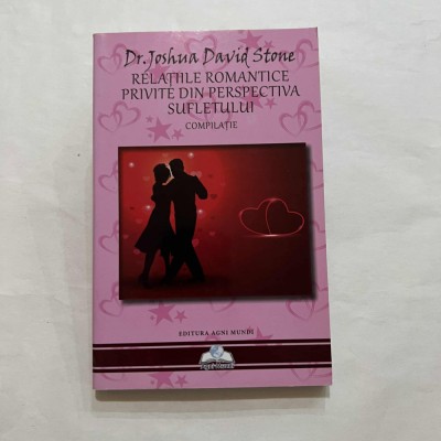Joshua David Stone - Relatiile romantice privite din perspectiva sufletului foto