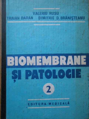 Biomembrane Si Patologie Vol.2 - Valeriu Rusu Traian Baran Dimitrie D. Branisteanu ,280565 foto