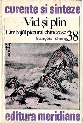 Francois Cheng - Vid și plin. Limbajul pictural chinezesc foto