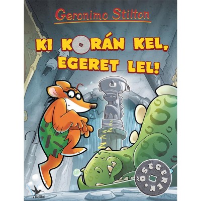 Ki kor&amp;aacute;n kel, egeret lel! - Geronimo Stilton foto