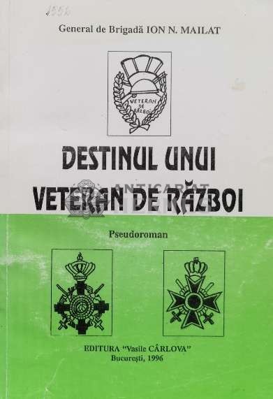 Destinul unui veteran de razboi - 1996 - Ion N. Mailat ($L95)