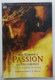 MEL GIBSON ' S PASSION and PHILOSOPHY , THE CROSS , THE QUESTIONS , THE CONTROVERSY , edited by JORGE J.E. GARCIA , 2004