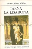 Iarna la Lisabona - Antonio Munoz Molina - Editura Fundatia Culturala Romana, 1994, Bucuresti - Roman