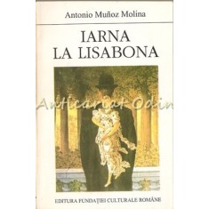 Iarna La Lisabona - Antonio Munoz Molina