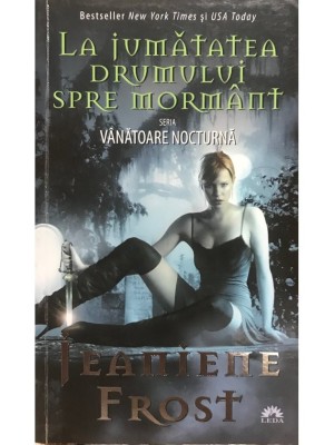 Jeaniene Frost - La jumatatea drumului spre mormant (Editia: 2012) foto