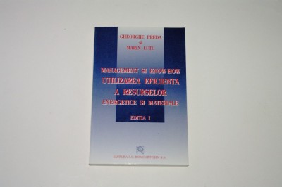 Management si know-how - utilizarea eficienta a resurselor energetice si materiale - Gheorghe Preda - Marin Lutu foto