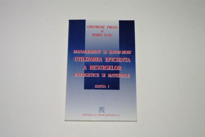 Management si know-how - utilizarea eficienta a resurselor energetice si materiale - Gheorghe Preda - Marin Lutu