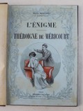 L &#039;ENIGME / THEROIGNE DE MERICOURT par PAUL HERVIEU , THEATRE , illustrations d &#039;apres les dessins de MM. ARNOULD MOREAUX et LEONCE BURRET , 1912