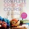 Complete Crochet Course: The Ultimate Crochet Guide