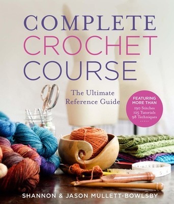 Complete Crochet Course: The Ultimate Crochet Guide