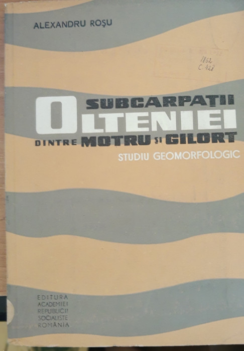 Subcarpatii Olteniei dintre Motru și Gilort - Alexandru Roșu