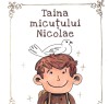 Taina Micutului Nicolae, - Editura Predania