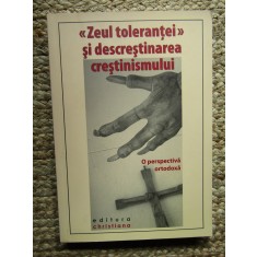 Zeul tolerantei si descrestinarea crestinismului. O perspectiva ortodoxa