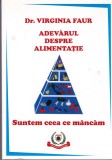 AS - DR. VIRGINIA FAUR - ADEVARUL DESPRE ALIMENTATIE