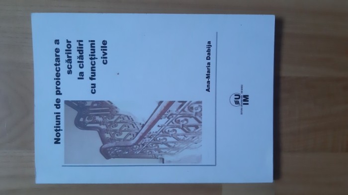 Ana-Maria Dabija - Notiuni de proiectare a scarilor la cladiri cu functiuni civile ( 2006 ) arhitectura design constructii CONTINE EVIDENTIERI MARKER