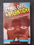 ULTIMUL ORAS AL ATLANTIDEI - Andries